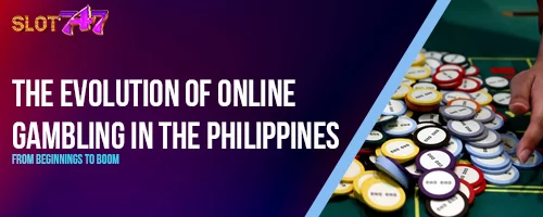 The Evolution of Online Gambling in the Philippines: From Beginnings to Boom